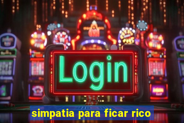 simpatia para ficar rico